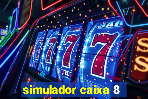 simulador caixa 8